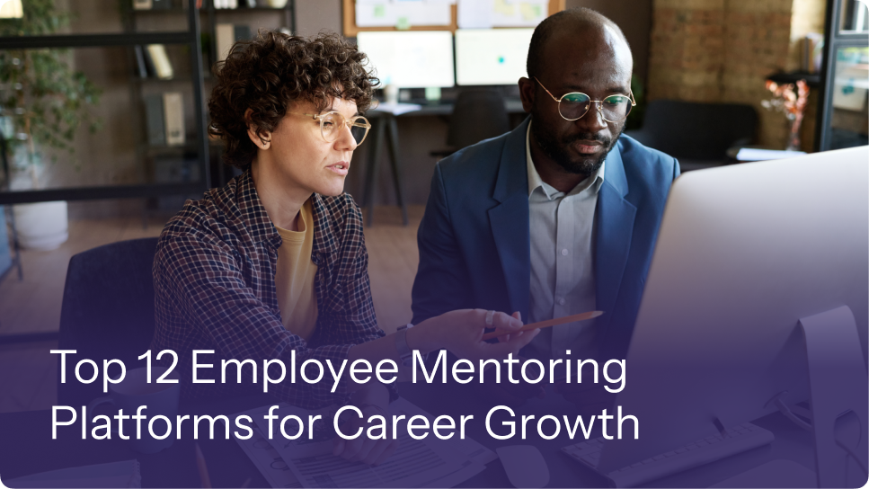Top 12 Employee Mentoring Platforms for Career Growth 17 Top 12 Employee Mentoring Platforms for Career Growth