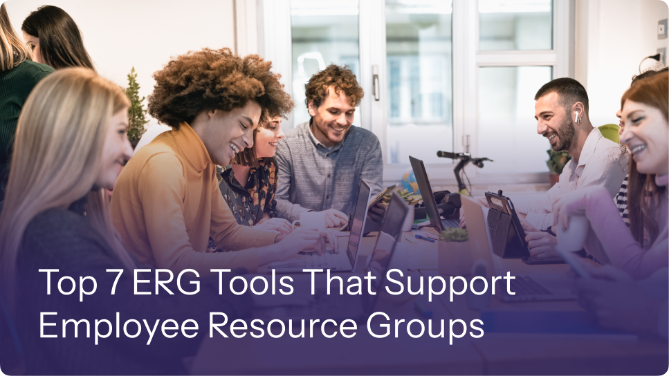 Top 7 ERG Tools That Support Employee Resource Groups 21 Top 7 ERG Tools That Support Employee Resource Groups