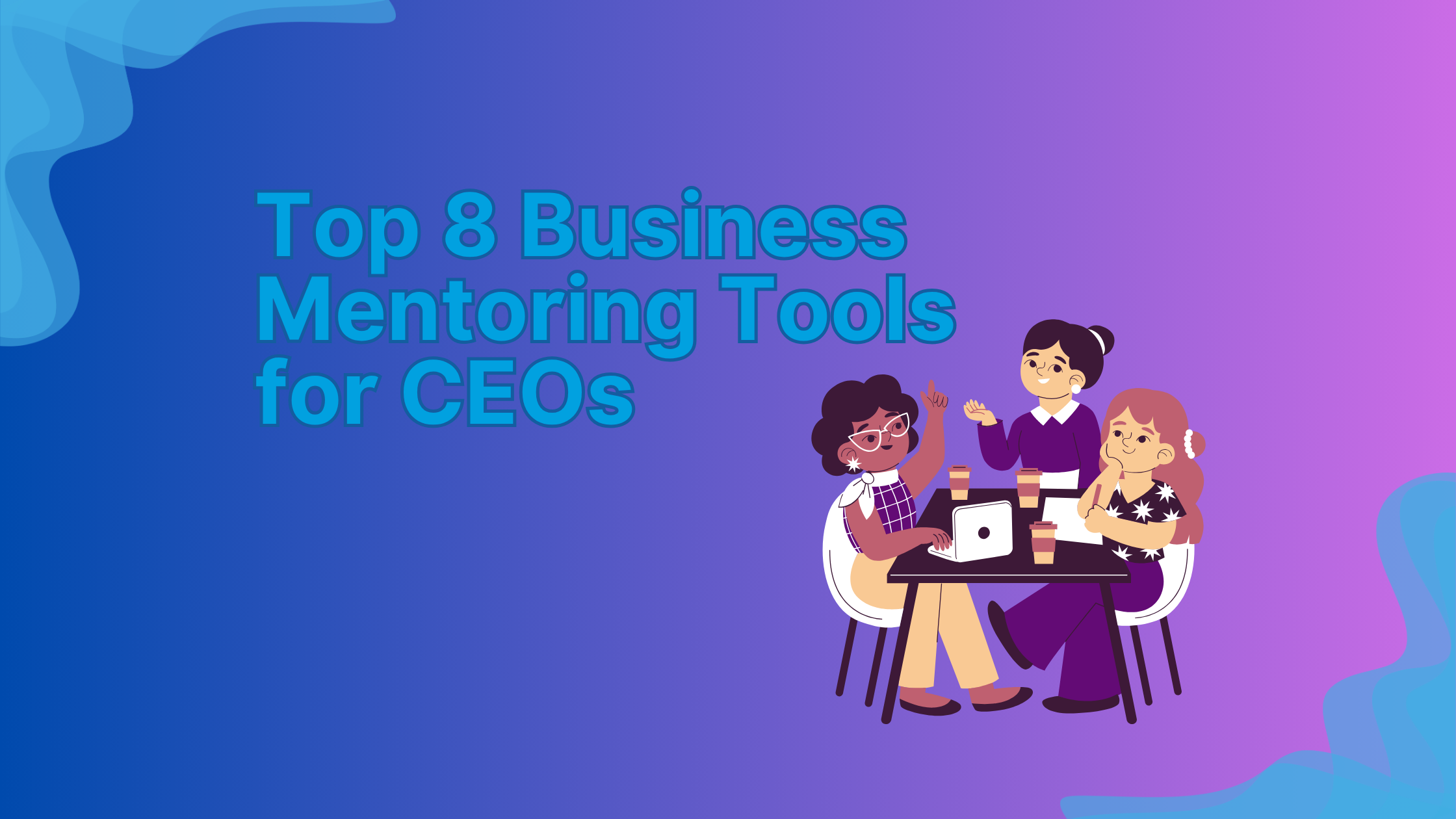 Top 8 Business Mentoring Tools for CEOs 21 Top 8 Business Mentoring Tools for CEOs