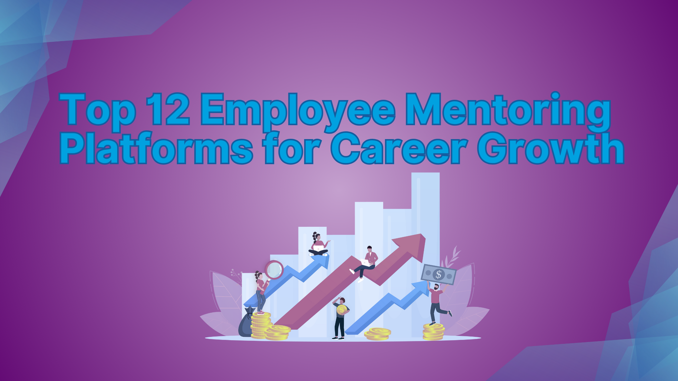 Top 12 Employee Mentoring Platforms for Career Growth
