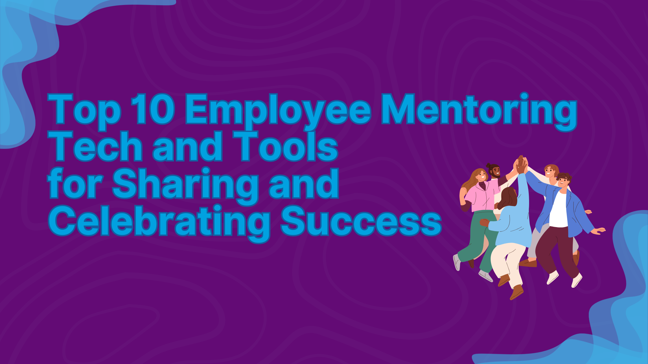 Top 10 Employee Mentoring Tech and Tools for Sharing and Celebrating Success 40 Top 10 Employee Mentoring Tech and Tools for Sharing and Celebrating Success