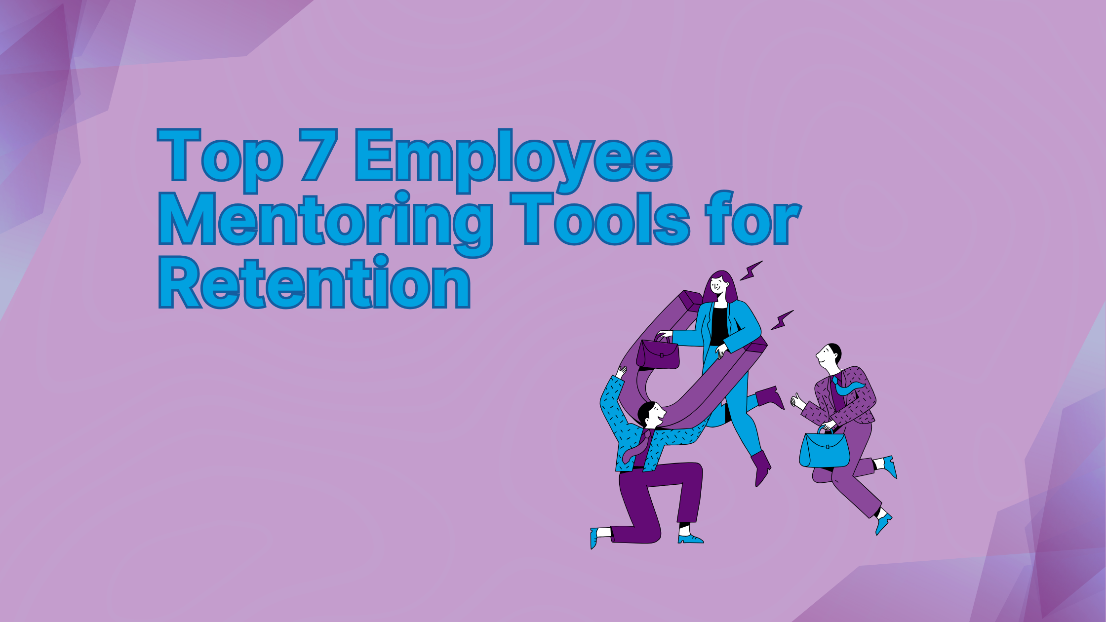 Top 7 Employee Mentoring Tools for Retention