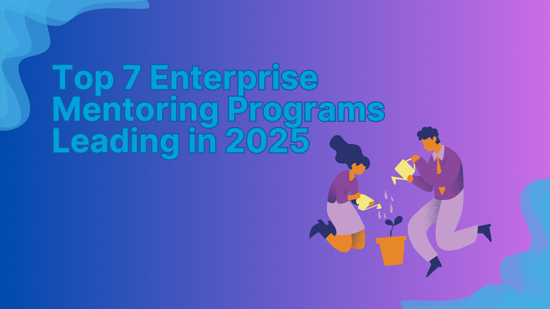 Top 7 Enterprise Mentoring Programs Leading in 2025 31 Top 7 Enterprise Mentoring Programs Leading in 2025