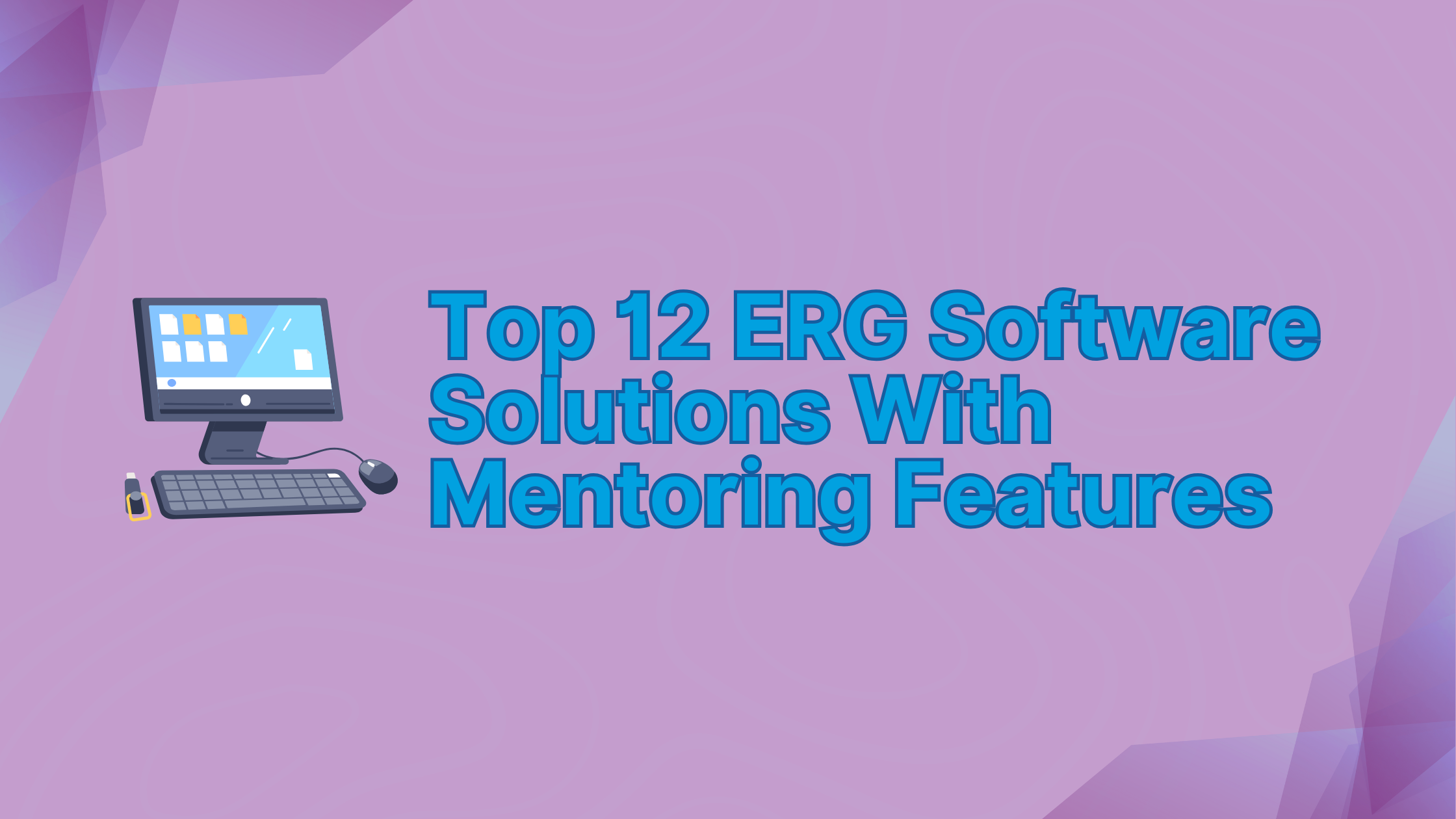 Top 12 ERG Software Solutions With Mentoring Features 1 Top 12 ERG Software Solutions With Mentoring Features