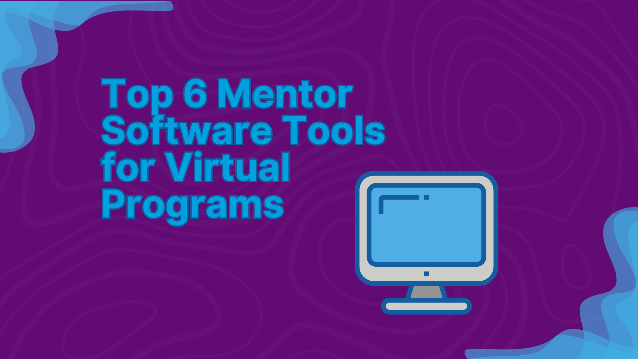 Top 6 Mentor Software Tools for Virtual Programs 45 Top 6 Mentor Software Tools for Virtual Programs