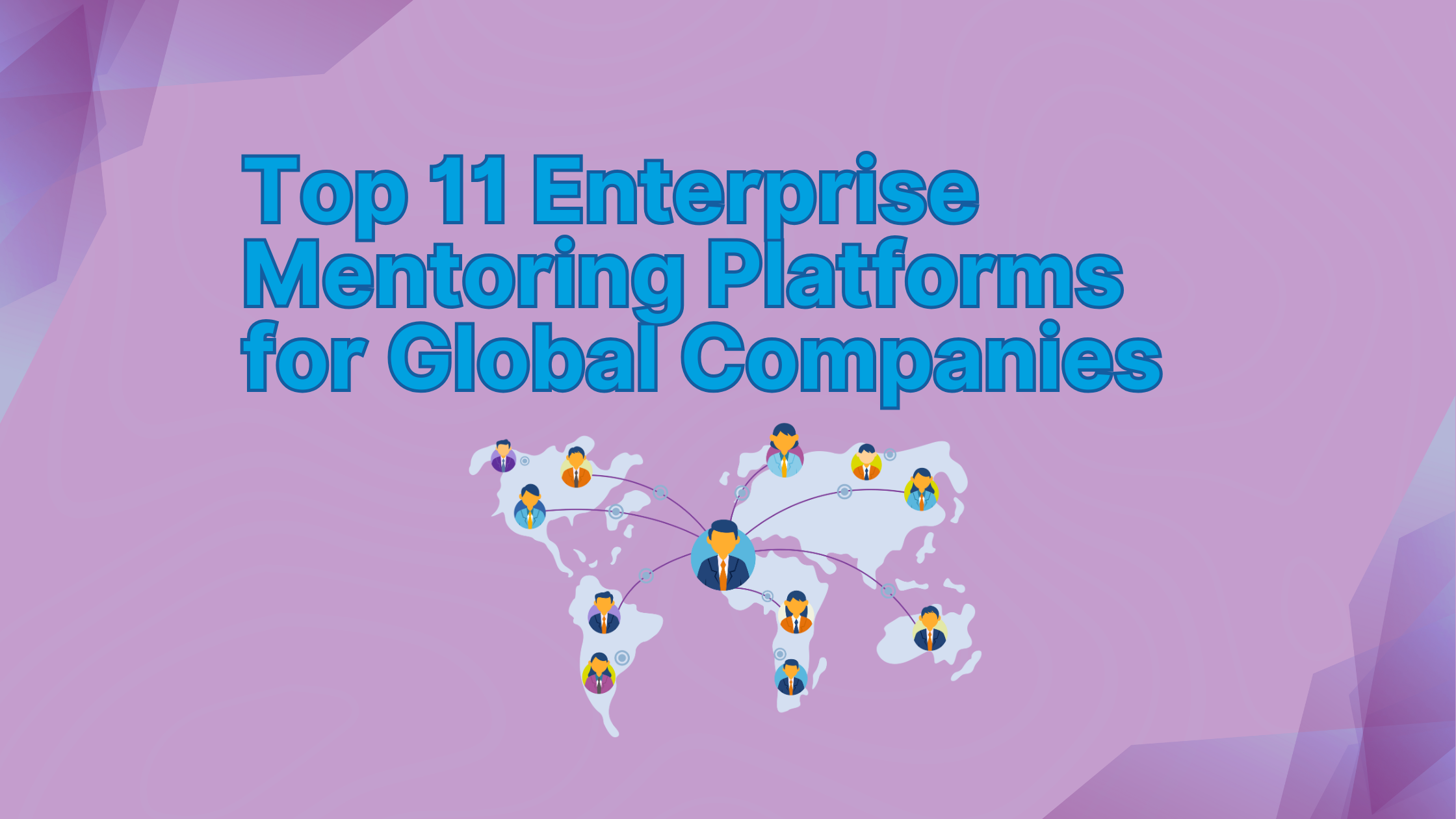 Top 11 Enterprise Mentoring Platforms for Global Companies