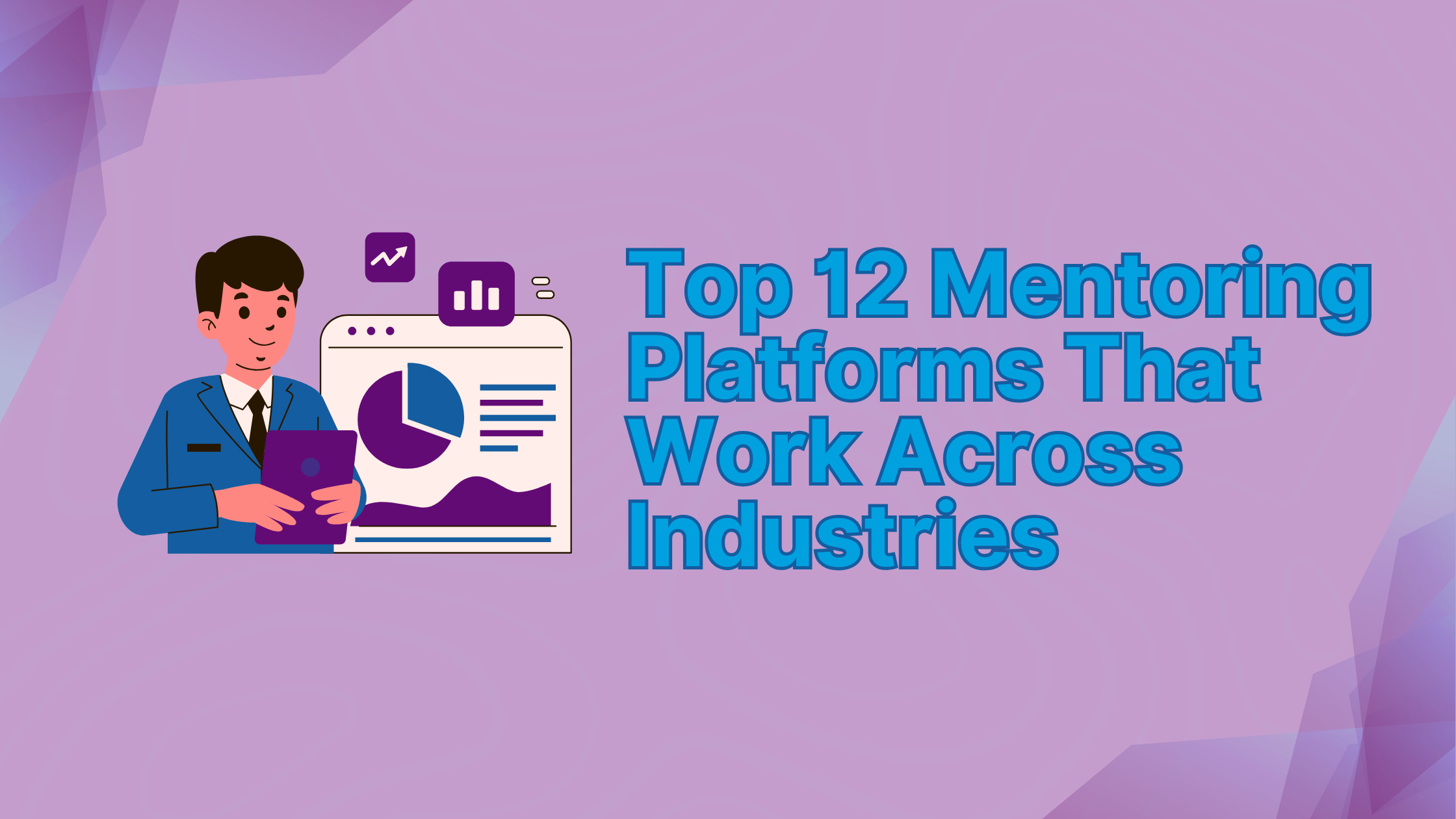 Top 12 Mentoring Platforms That Work Across Industries