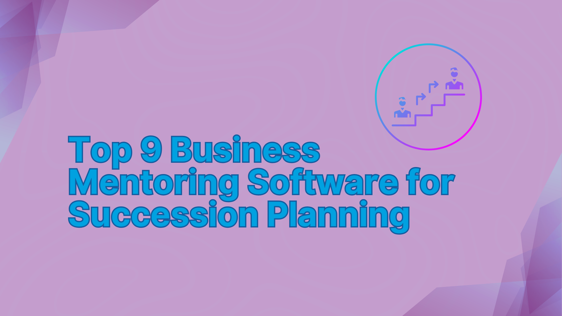 Top 9 Business Mentoring Software for Succession Planning 38 Top 9 Business Mentoring Software for Succession Planning
