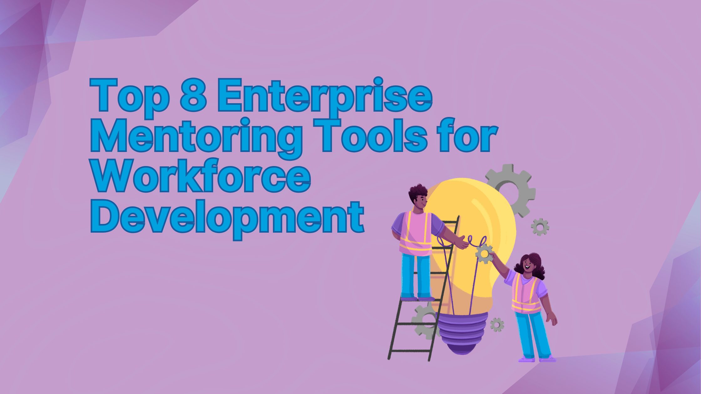 Top 8 Enterprise Mentoring Tools for Workforce Development 30 Top 8 Enterprise Mentoring Tools for Workforce Development