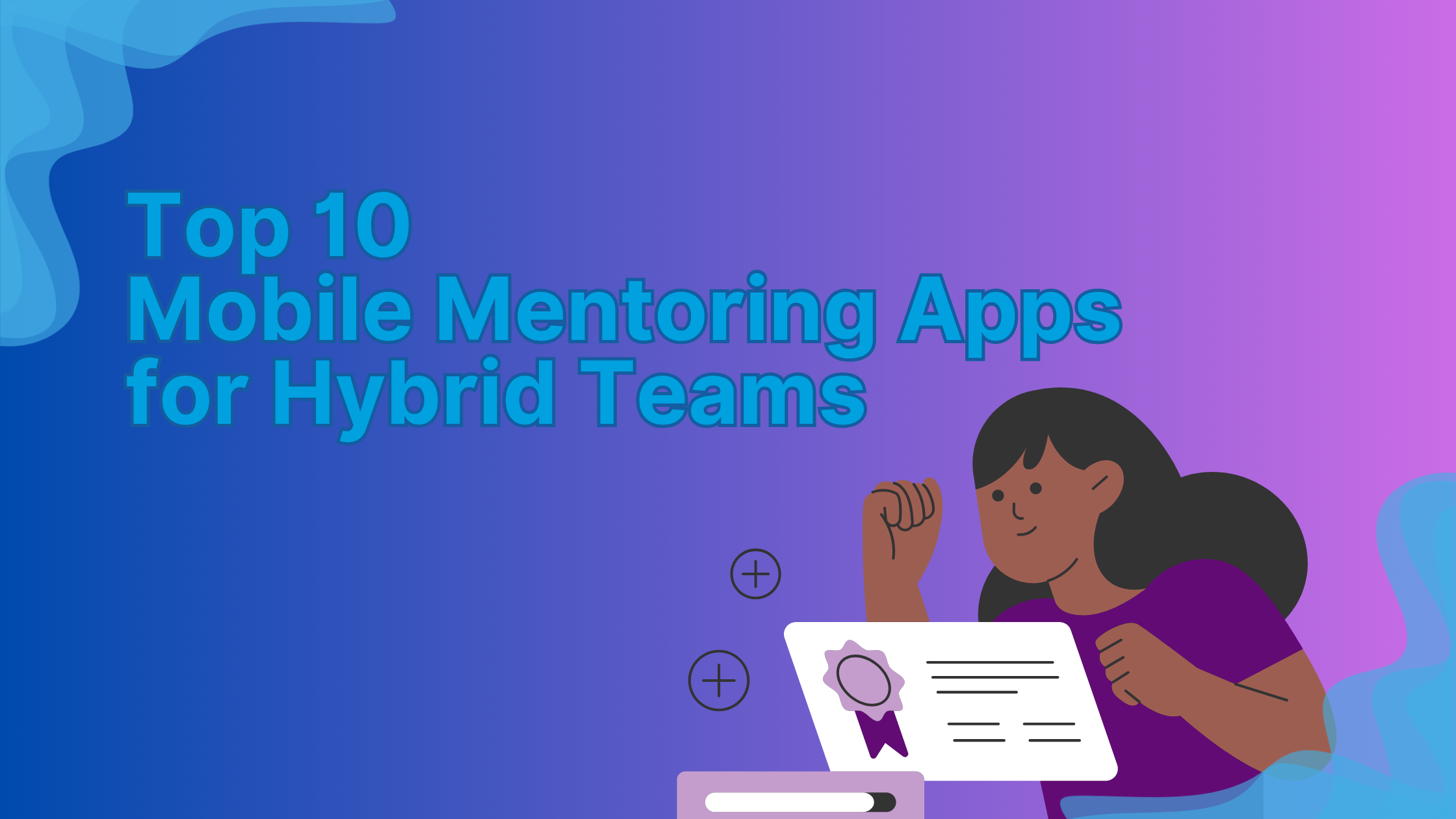 Top 10 Mobile Mentoring Apps for Hybrid Teams 40 Top 10 Mobile Mentoring Apps for Hybrid Teams