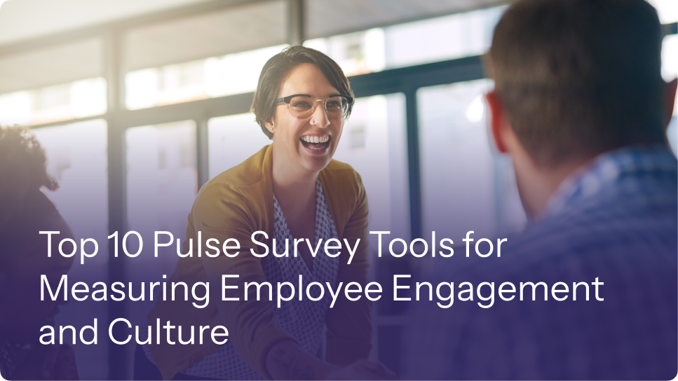 Top 10 Pulse Survey Tools for Measuring Employee Engagement and Culture 1 Top 10 Pulse Survey Tools for Measuring Employee Engagement and Culture