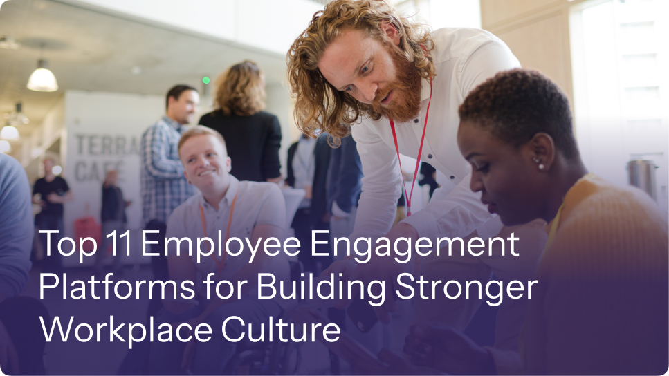 Top 11 Employee Engagement Platforms for Building Stronger Workplace Culture 7 Top 11 Employee Engagement Platforms for Building Stronger Workplace Culture
